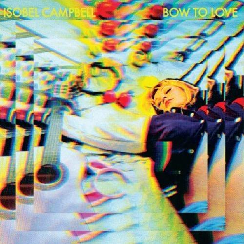 ISOBEL CAMPBELL / イザベル・キャンベル / BOW TO LOVE