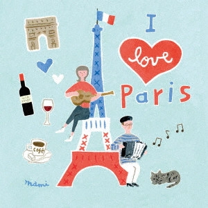 V.A. / オムニバス / アイ・ラブ・パリ~ザ・ベスト・ソングス・アンド・ミュージック・オブ・パリ~ / I LOVE PARIS -THE BEST SONGS AND MUSIC OF PARIS-