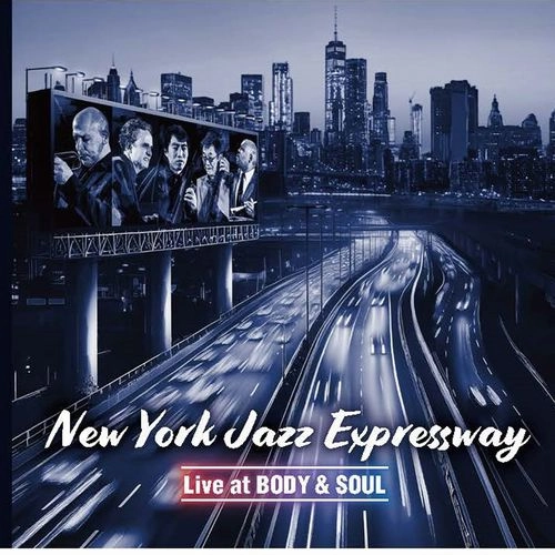New York Jazz Expressway / ニューヨーク・ジャズ・エキスプレスウェイ / ライブ･アット･ボディ･アンド･ソウル / LIVE AT BODY & SOUL