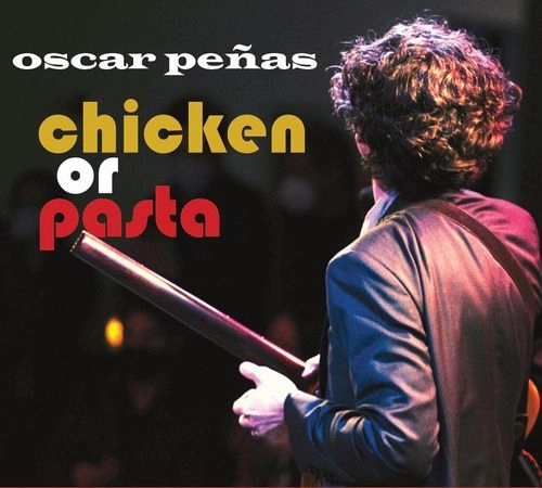 OSCAR PENAS / オスカー・ペニャス / CHICKEN OR PASTA