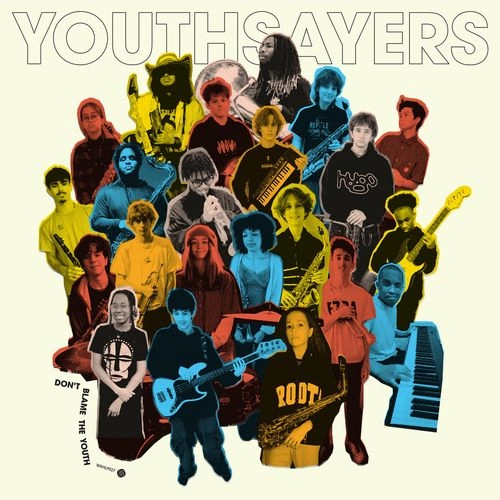 YOUTHSAYERS / DON'T BLAME THE YOUTH