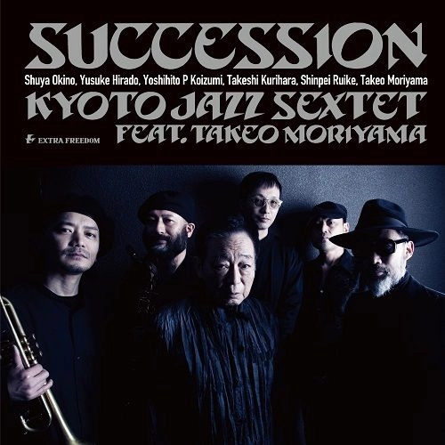 KYOTO JAZZ SEXTET feat. TAKEO MORIYAMA / KYOTO JAZZ SEXTET feat. 森山威男 / サクセション / SUCCESSION