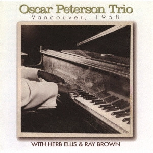OSCAR PETERSON / オスカー・ピーターソン / バンクーバー・1958 / VANCOUVER. 1958