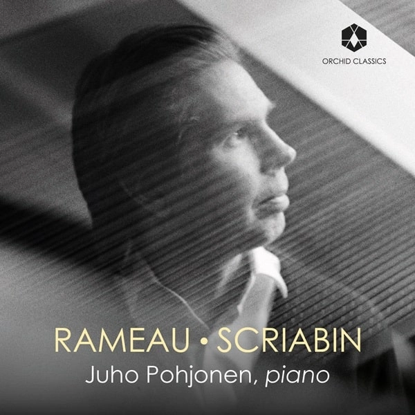 JUHO POHJONEN / ユホ・ポホヨネン / RAMEAU/SCRIABIN:PIANO WORKS