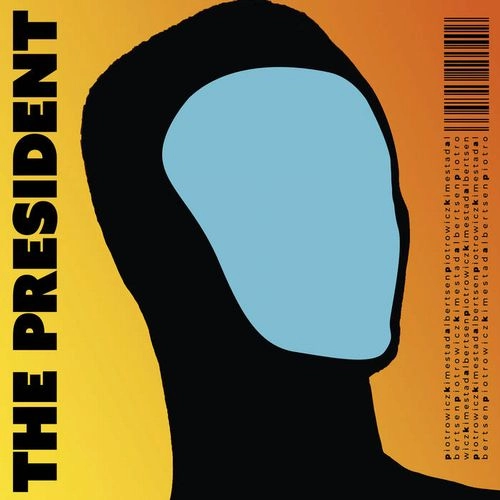 KAMIL PIOTROWICZ / THE PRESIDENT W/ERIK KIMESTAD-SIMON ALBERTSEN