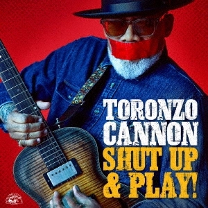 TORONZO CANNON / トロンゾ・キャノン / シャット･アップ･アンド･プレイ！ / SHUT UP AND PLAY!