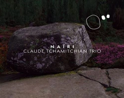 CLAUDE TCHAMITCHIAN / NAIRI