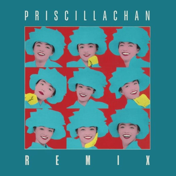 PRISCILLA CHAN / プリシラ・チャン (陳慧嫻) / REMIX