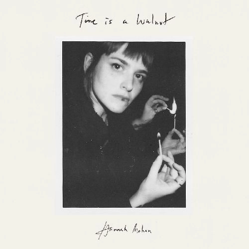 HANNAH MOHAN / TIME IS A WALNUT