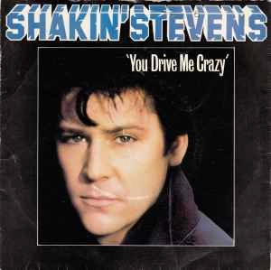 SHAKIN' STEVENS / YOU DRIVE ME CRAZY