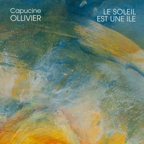 CAPUCINE OLLIVIER / LE SOLEIL EST UNE ILE