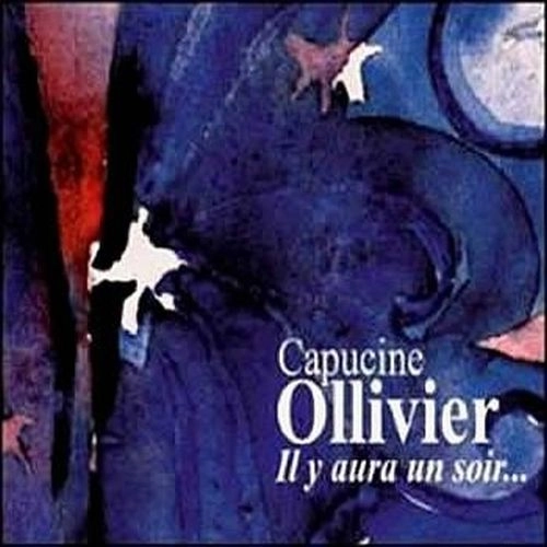 CAPUCINE OLLIVIER / IL Y AURA UN SOIR