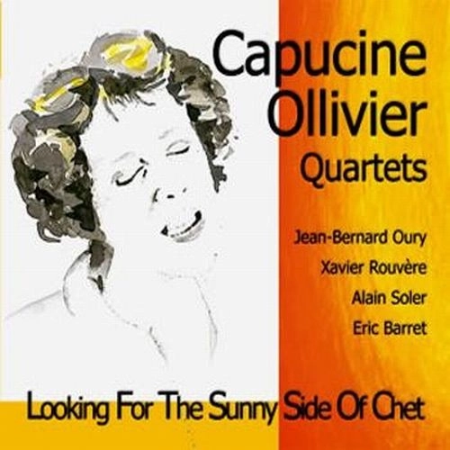 CAPUCINE OLLIVIER / LOOKING FOR THE SUNNY SIDE OF CHET