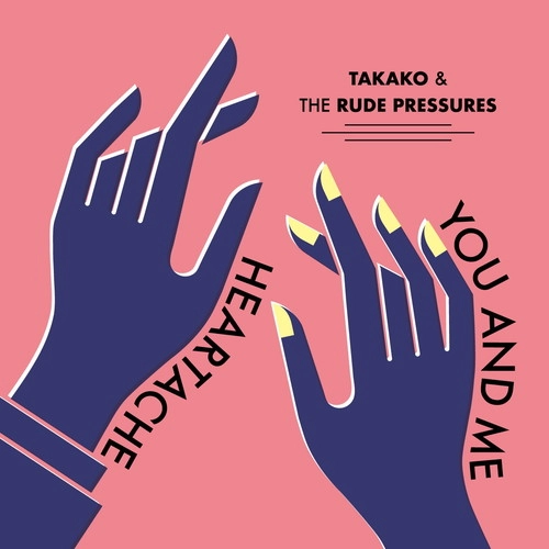 TAKAKO & THE RUDE PRESSURES / Heartache / You and Me（7"）