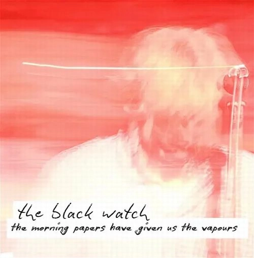 THE BLACK WATCH / ブラックウォッチ / THE MORNING PAPERS HAVE GIVEN US THE VAPOURS [COLOURED LP]