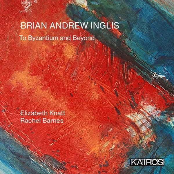 ELIZABETH KNATT / エリザベス・ナット / BRIAN ANDREW INGLIS:TO BYZANTIUM AND BEYOND