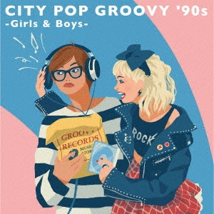V.A. (CITY POP GROOVY) / CITY POP GROOVY '90s -Girls & Boys-