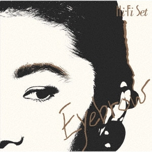 Hi-Fi Set / ハイ・ファイ・セット / Eyebrow