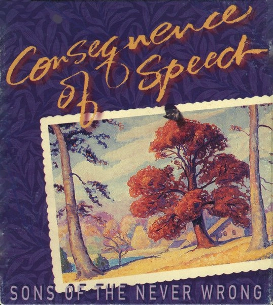 SONS OF THE NEVER WRONG / CONSEQUENCE OF SPEECH