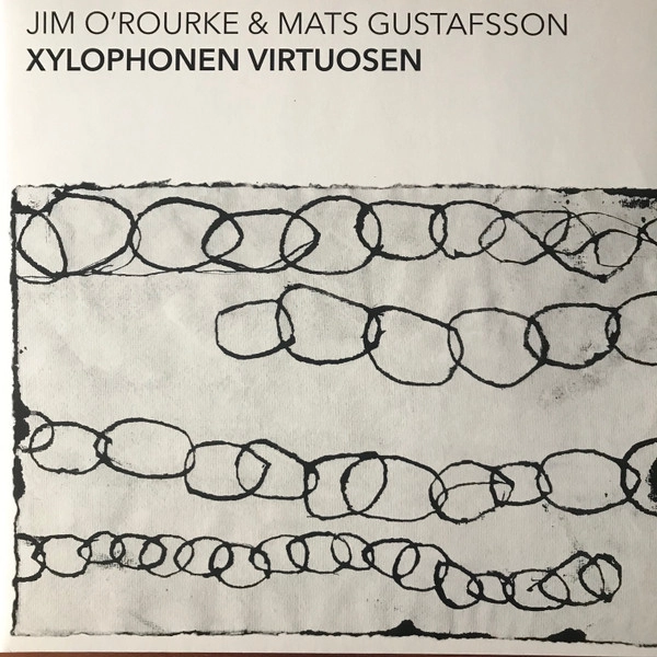 JIM O'ROURKE & MATS GUSTAFSSON / ジム・オルーク&マッツ・グスタフソン / XYLOPHONEN VIRTUOSEN