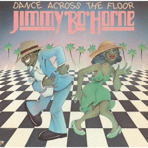 JIMMY BO HORNE / ジミー・ボー・ホーン / ダンス・アクロス・ザ・フロア