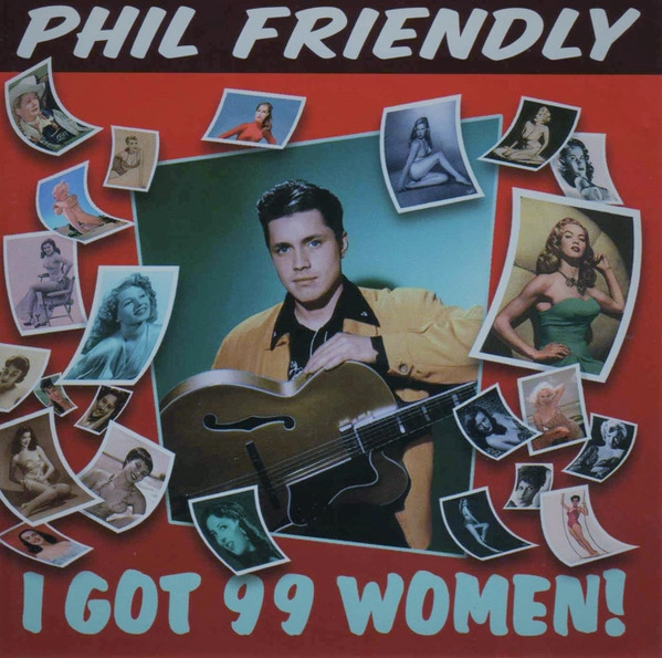 PHIL FRIENDLY / フィルフレンドリー / I GOT 99 WOMEN!