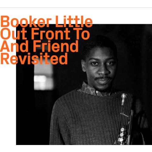 BOOKER LITTLE / ブッカー・リトル / OUT FRONT TO AND FRIENDS REVISITED
