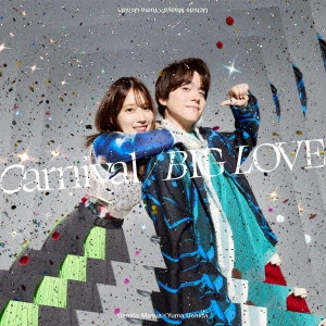 MAAYA UCHIDA / YUMA UCHIDA / 内田真礼×内田雄馬 / CARNIVAL/BIG LOVE
