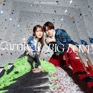MAAYA UCHIDA / YUMA UCHIDA / 内田真礼×内田雄馬 / Carnival/BIG LOVE / CARNIVAL/BIG LOVE