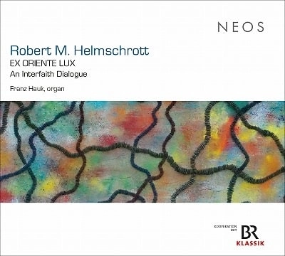 FRANZ HAUK / フランツ・ハウク / HELMSCHROTT:EX ORIENTE LUX WORKS FOR ORGAN