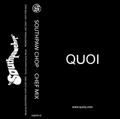SOUTHPAW CHOP / QUOI CHEF MIX (CASSETTE TAPE)