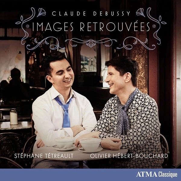 STEPHANE TETREAULT / ステファン・テトロー / DEBUSSY:IMAGES RETROUVEES WORKS FOR CELLO&PIANO