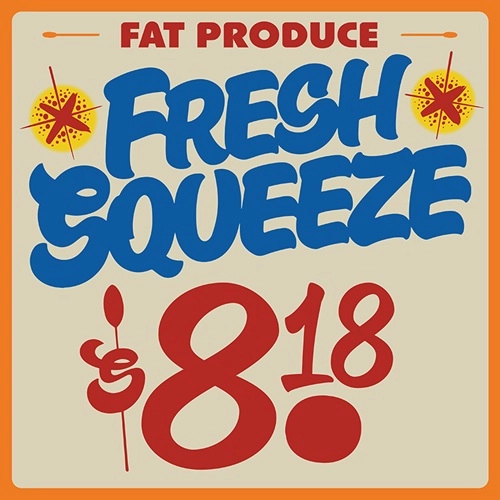 FAT PRODUCE / FRESH SQUEEZE