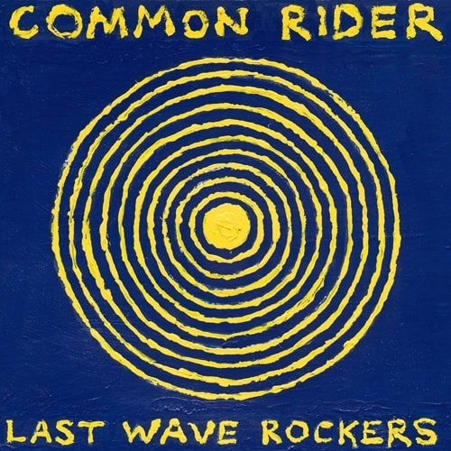 COMMON RIDER / コモンライダー / LAST WAVE ROCKERS (LP)