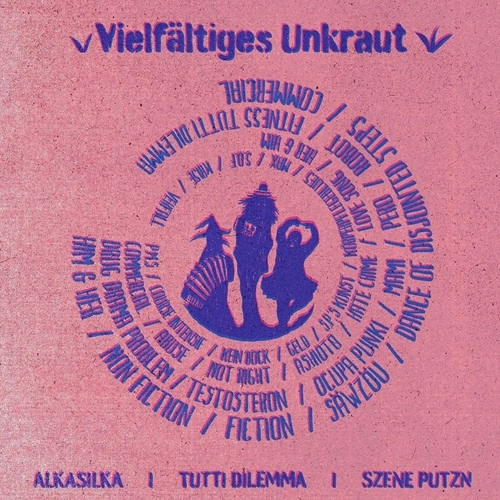 ALKASILKA / SZENE PUTZN / TUTTI DILEMMA / アルカシルカ / SZENE PUTZN / TUTTI DILEMMA / Vielfatiges Unkraut