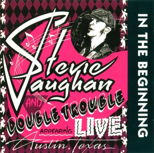 STEVIE RAY VAUGHAN & DOUBLE TROUBLE / IN THE BEGINNING