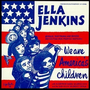 ELLA JENKINS / WE ARE AMERICA'S CHILDREN