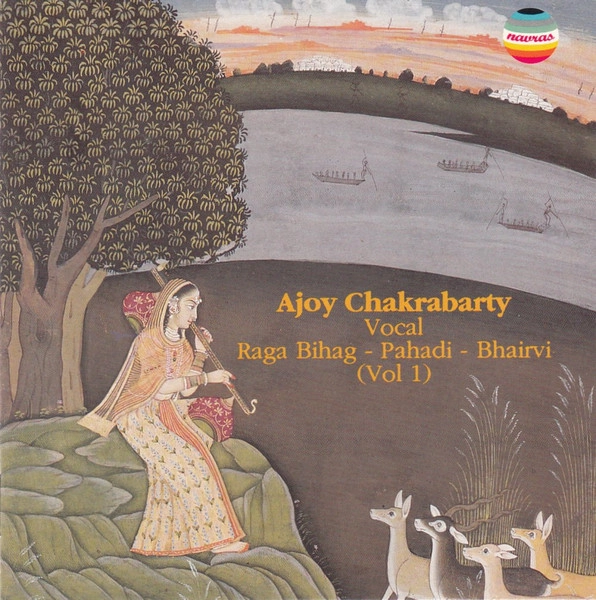 AJOY CHAKRABARTY / RAGA BIHAG - PAHADI - BHAIRVI (VOL 1)