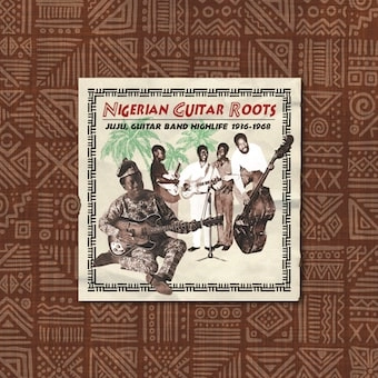 V.A. (NIGERIAN GUITAR ROOTS) / ナイジェリアン･ギター･ルーツ 1936-1967 / NIGERIAN GUITAR ROOTS 1936-1967