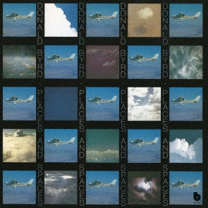 DONALD BYRD / ドナルド・バード / PLACES AND SPACES / プレイシズ・アンド・スペイシズ