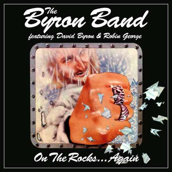 BYRON BAND FEATURING DAVID BYRON AND ROBIN GEORGE / ザ・バイロン・バンド・フィーチャリング・デヴィッド・バイロン・アンド・ロビン・ジョージ / オン･ザ･ロックス…アゲイン 3CD クラムシェル･ボックス / On the Rocks... Again 3CD Clamshell Box