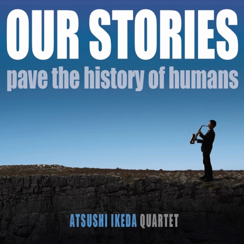 ATSUSHI IKEDA / 池田篤 / アワー･ストーリーズ / OUR STORIES