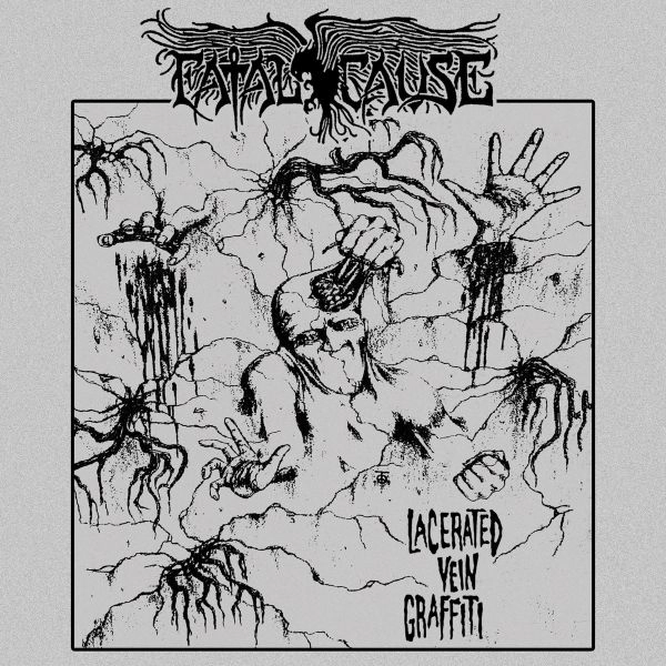 FATAL CAUSE / LACERATED VEIN GRAFFITI