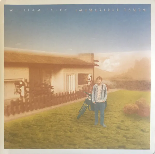 WILLIAM TYLER / ウィリアム・タイラー / IMPOSSIBLE TRUTH