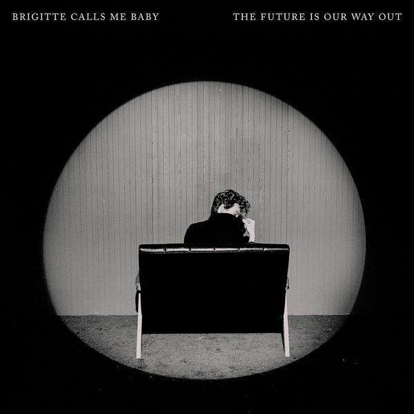 BRIGITTE CALLS ME BABY / FUTURE IS OUR WAY OUT (CD)
