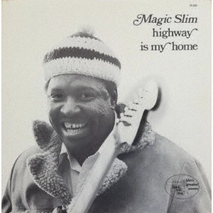 MAGIC SLIM / マジック・スリム / ハイウェイ・イズ・マイ・ホーム