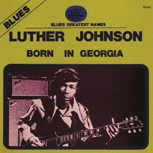 LUTHER SNAKE BOY JOHNSON (LUTHER JOHNSON) / ルーサー・スネークボーイ・ジョンソン (ルーサー・ジョンソン) / ボーン・イン・ジョージア