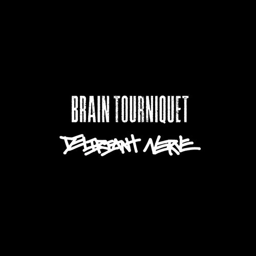 BRAIN TOURNIQUET : DELIRIANT NERVE  / SPLIT (7")