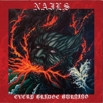 NAILS / ネイルズ / EVERY BRIDGE BURNING