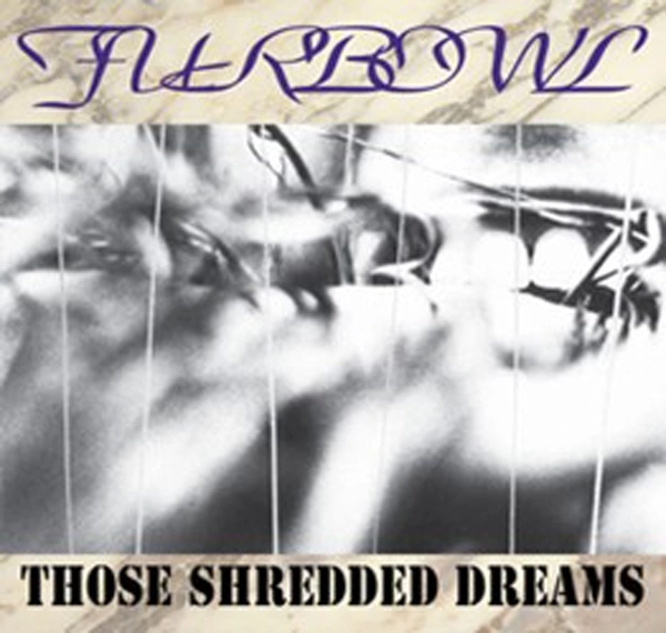FURBOWL / ファーボウル / THOSE SHREDDED DREAMS